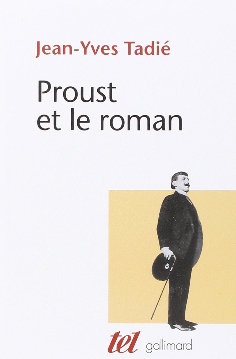Jean-Yves Tadié | Proust et le roman : Essai sur les formes et techniques du roman dans À la recherche du temps perdu
