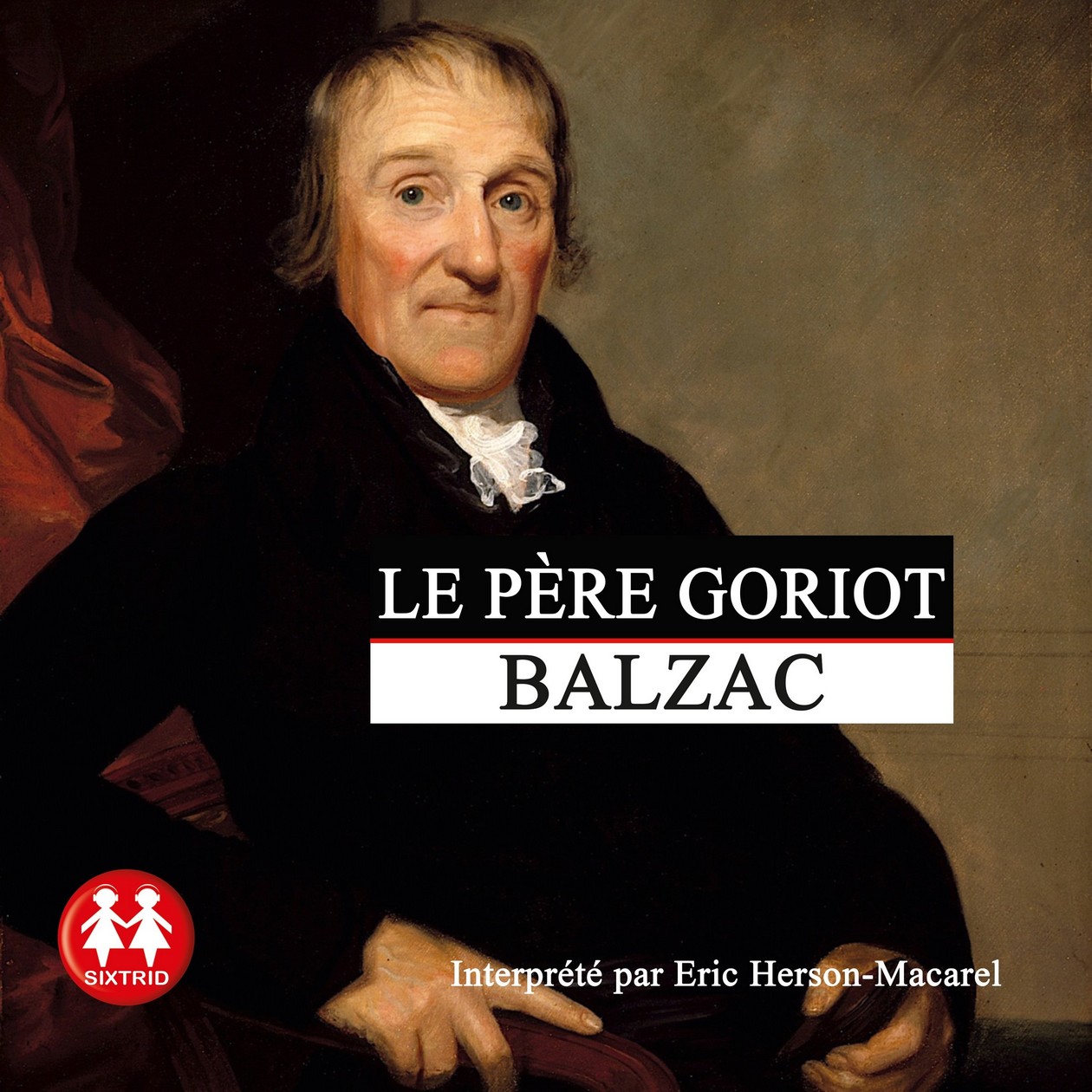 Audiobook / Livre audio : Balzac, Le père Goriot. Lu par Éric Herson-Macarel (8h34)