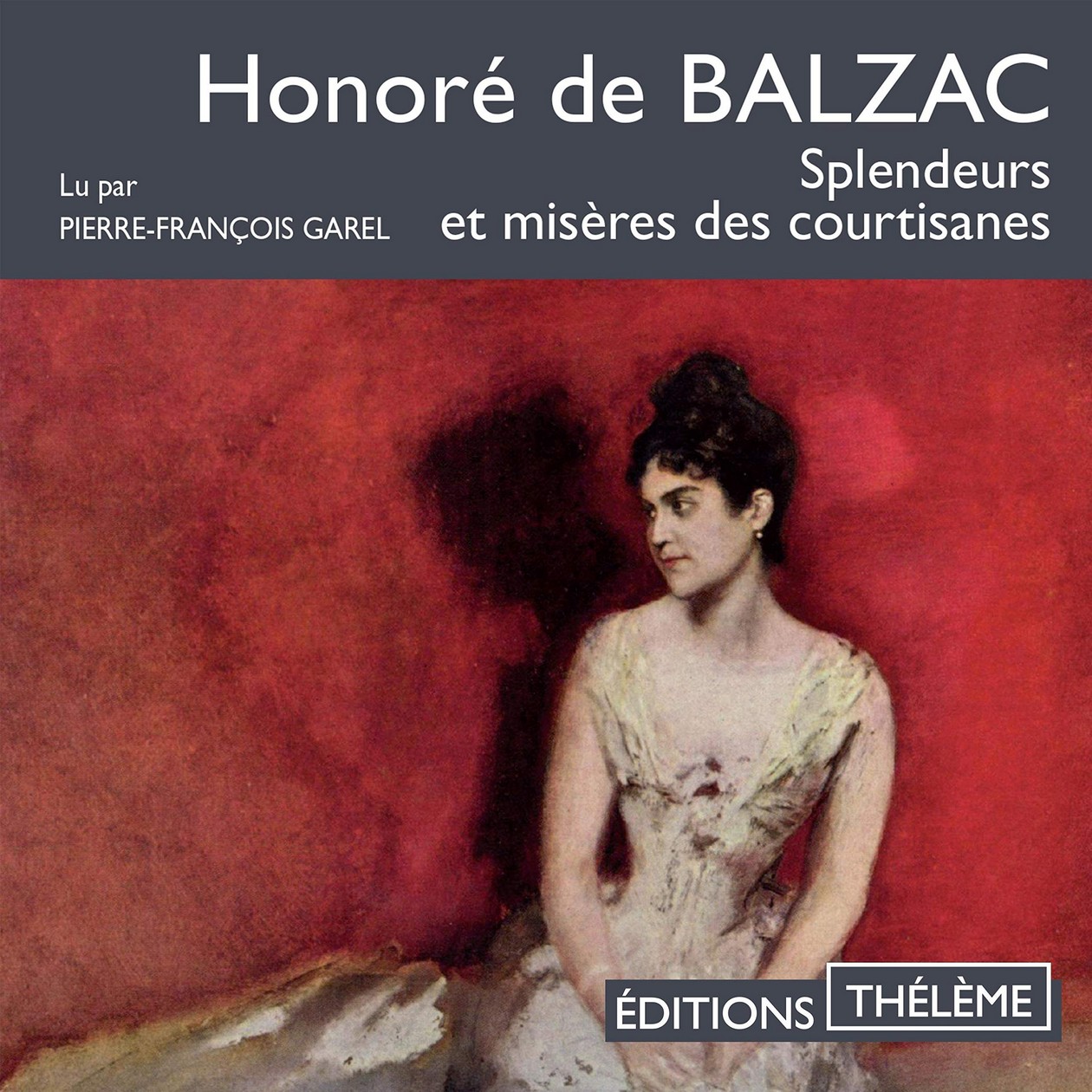Audiobook / Livre audio : Balzac, Splendeurs et misères des courtisanes. Lu par Pierre-François Garel (20h)